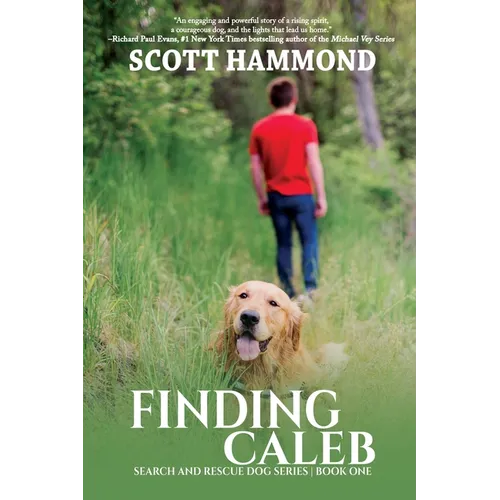 Finding Caleb: A Boy, A Dog, and Wilderness - Paperback