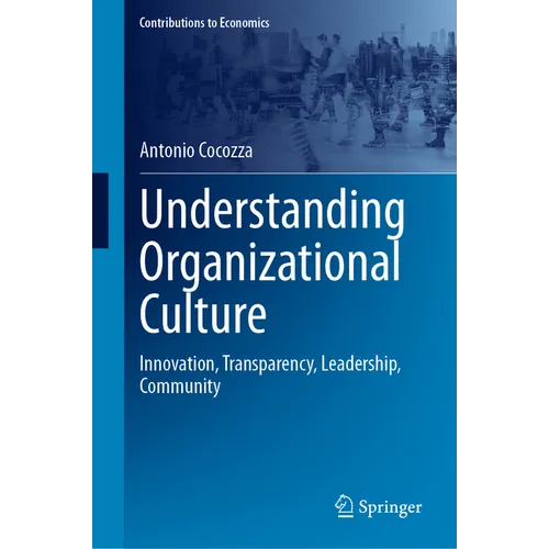 Understanding Organizational Culture: Innovation, Transparency, Leadership, Community - Hardcover