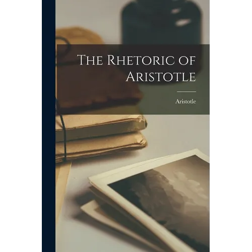 The Rhetoric of Aristotle - Paperback