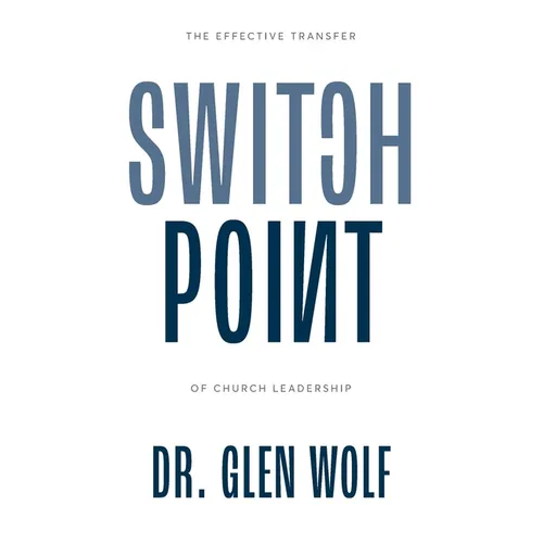 Switchpoint: The Effective Transfer of Church Leadership - Paperback