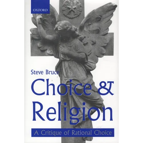 Choice and Religion: A Critique of Rational Choice Theory - Hardcover