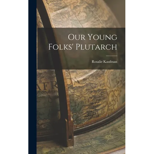 Our Young Folks' Plutarch - Hardcover