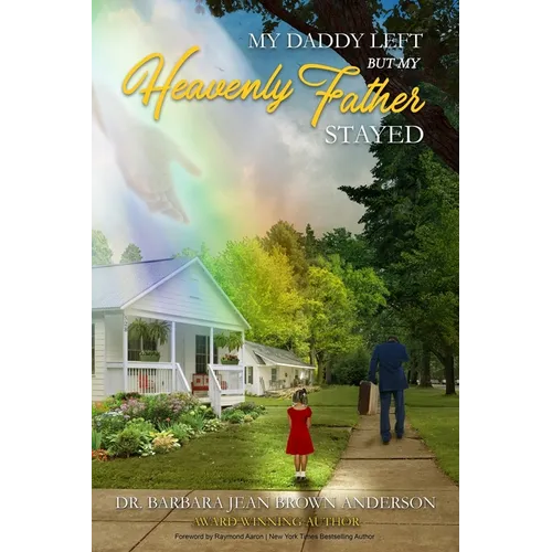 My Daddy Left: But My Heavenly Father Stayed - Paperback