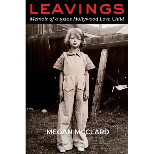 Leavings: Memoir of a 1920s Hollywood Love Child - Paperback