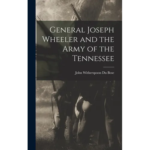 General Joseph Wheeler and the Army of the Tennessee - Hardcover