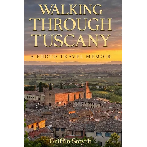 Walking Through Tuscany - Hardcover