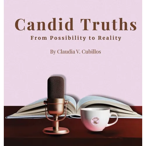 Candid Truths: From Possibility to Reality - Hardcover