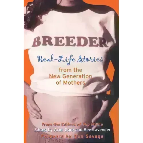 Breeder: Real-Life Stories from the New Generation of Mothers - Paperback