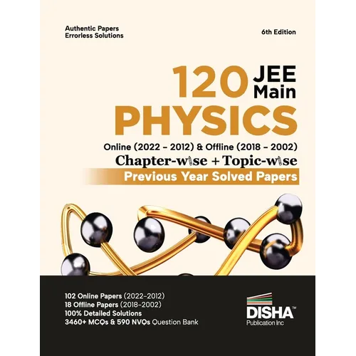 Disha 120 JEE Main Physics Online (2022 - 2012) & Offline (2018 - 2002) Chapter-wise + Topic-wise Previous Year Solved Papers 6th Edition NCERT Chapte - Paperback