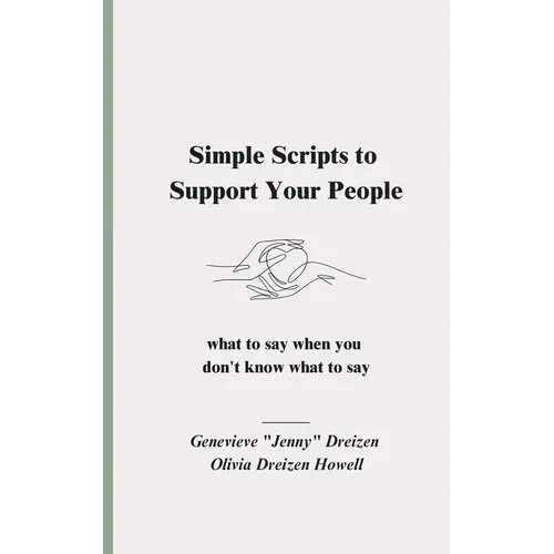 Simple Scripts to Support Your People: What to Say When You Don't Know What to Say - Paperback