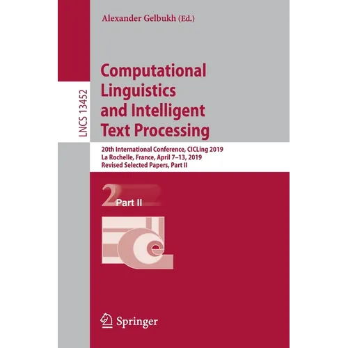Computational Linguistics and Intelligent Text Processing: 20th International Conference, Cicling 2019, La Rochelle, France, April 7-13, 2019, Revised - Paperback