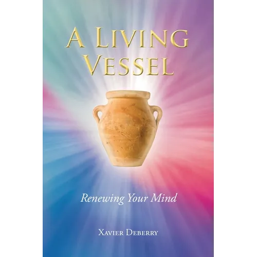A Living Vessel: Renewing Your Mind - Paperback