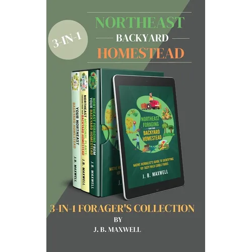 Northeast Backyard Homestead 3-In-1 Forager's Collection: Your Northeast Backyard Homestead + Northeast Foraging + Northeast Medicinal Plants - The #1 - Hardcover