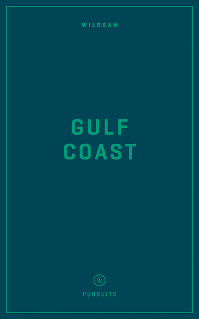 Wildsam Field Guides: Gulf Coast - Paperback