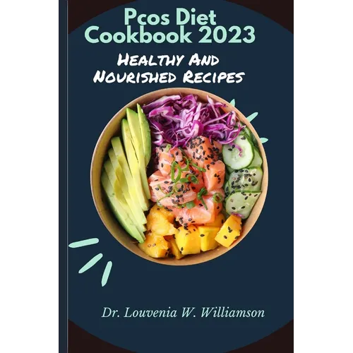 Pcos Diet Cookbook 2023: Healthy And Nourished Recipes - Paperback