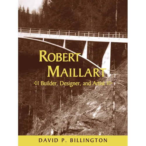 Robert Maillart: Builder, Designer, and Artist - Paperback