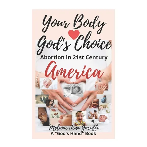 Your Body - God's Choice: Abortion in 21st Century America - Paperback