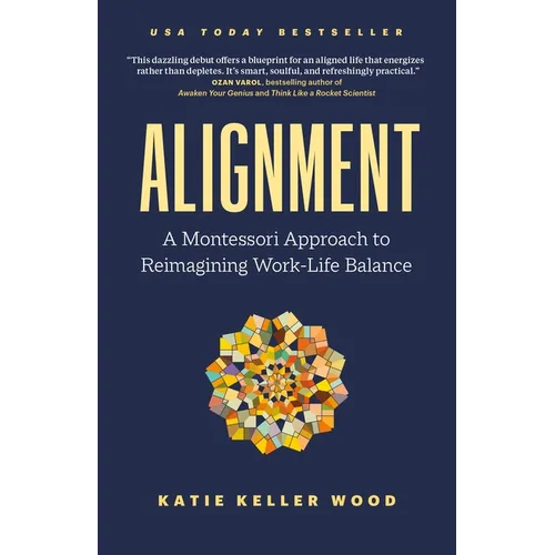Alignment: A Montessori Approach to Reimagining Work-Life Balance - Paperback