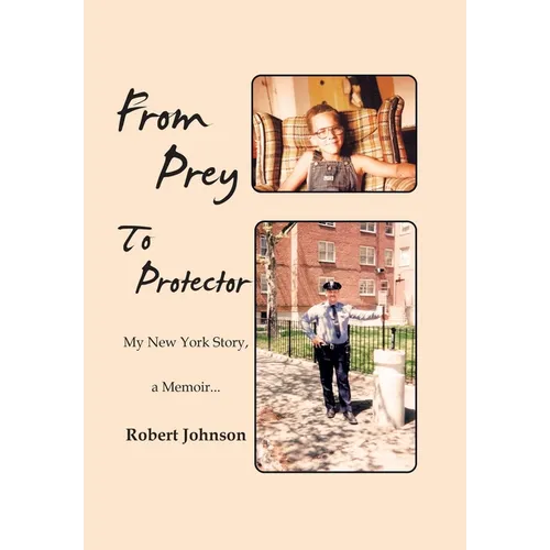 From Prey To Protector: My New York Story, a Memoir... - Hardcover
