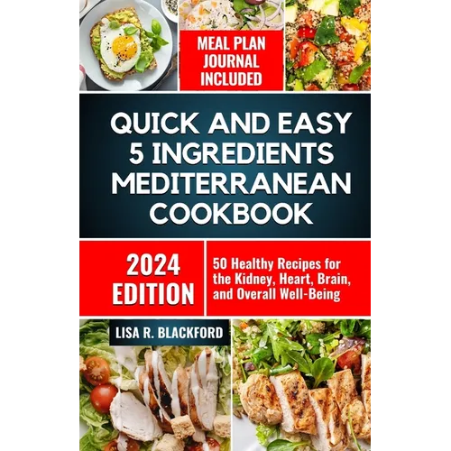 Quick and Easy 5 Ingredients Mediterranean Cookbook: 50 Healthy Recipes for Overall Well-Being - Paperback