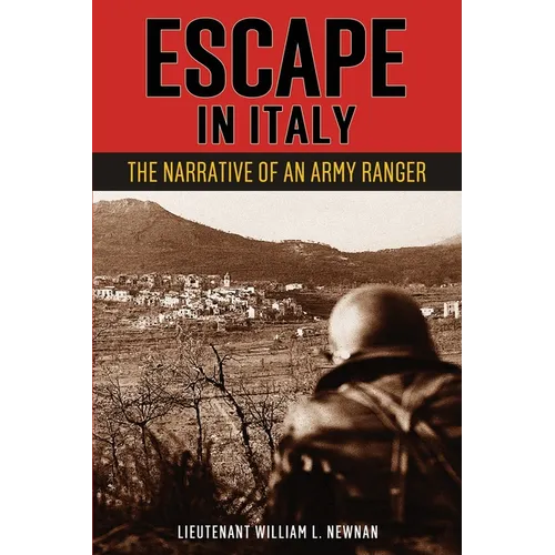Escape in Italy: The Narrative of Lieutenant William L. Newnan, United States Rangers - Paperback