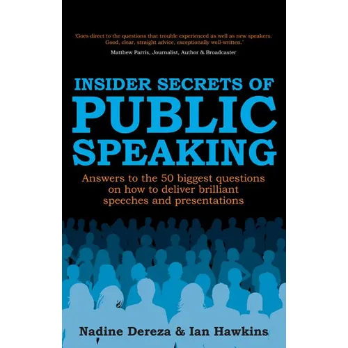 Insider Secrets of Public Speaking: Answers to the 50 Biggest Questions on How to Deliver Brilliant Speeches and Presentations - Paperback