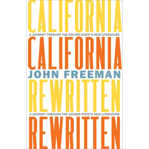 California Rewritten: A Journey Through the Golden State's New Literature - Hardcover
