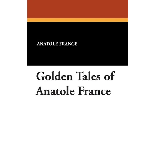 Golden Tales of Anatole France - Paperback
