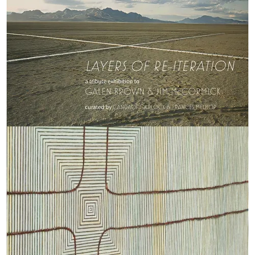 "Layers of Re-iteration": An exhibition and book dedicated to the memories of Nevadan artists Galen Brown and Jim McCormick. - Hardcover