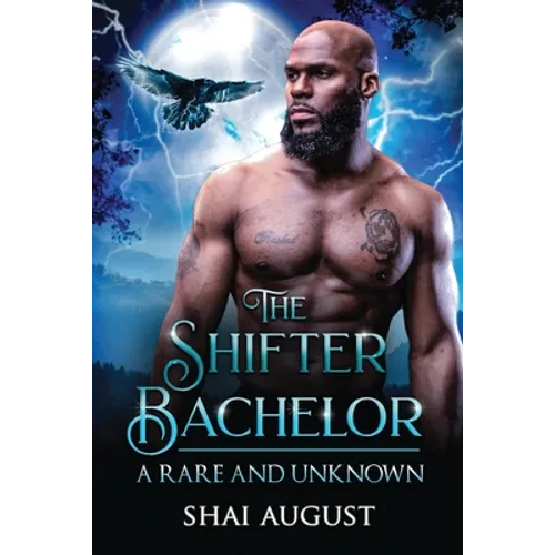 The Shifter Bachelor: A Rare and Unknown Romance - Paperback