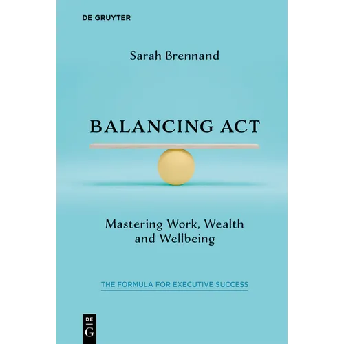 Balancing ACT: Mastering Work, Wealth and Wellbeing - Paperback