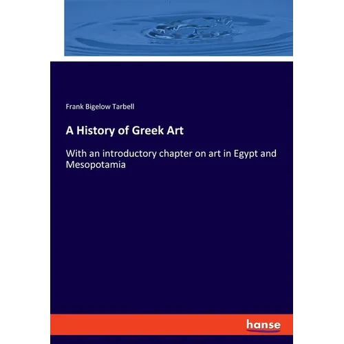 A History of Greek Art: With an introductory chapter on art in Egypt and Mesopotamia - Paperback