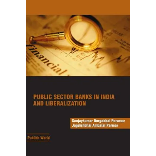 Public Sector Banks in India and Liberalization - Paperback