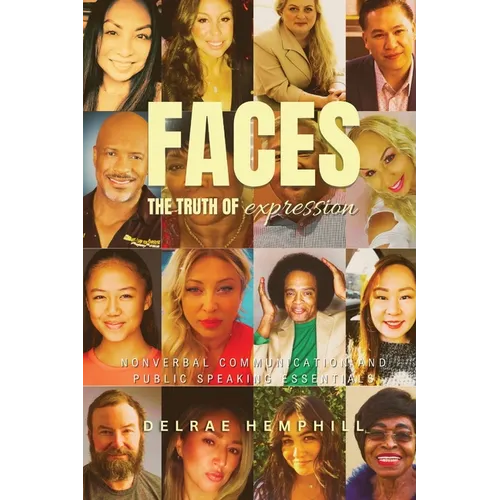 Faces the Truth of Expression: Nonverbal Communication And Public Speaking Essentials - Paperback
