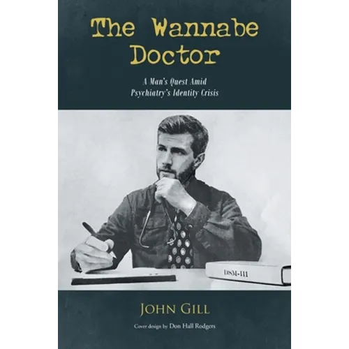 The Wannabe Doctor: A Man's Quest Amid Psychiatry's Identity Crisis - Paperback