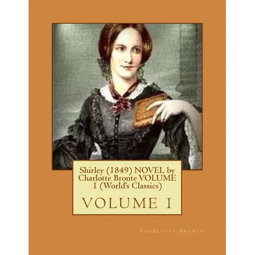 Shirley (1849) NOVEL by Charlotte Bronte VOLUME 1 (World's Classics) - Paperback