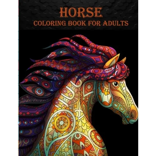 Horse Coloring Book For Adults: 50 unique horse designs for horse lovers - Paperback