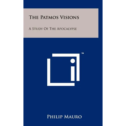 The Patmos Visions: A Study Of The Apocalypse - Hardcover