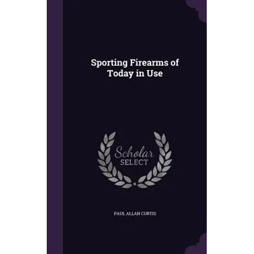 Sporting Firearms of Today in Use - Hardcover