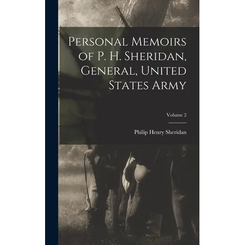 Personal Memoirs of P. H. Sheridan, General, United States Army; Volume 2 - Hardcover