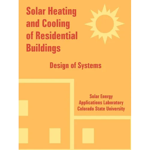 Solar Heating and Cooling of Residential Buildings: Design of Systems - Paperback