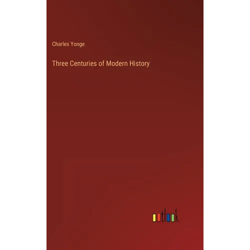 Three Centuries of Modern History - Hardcover