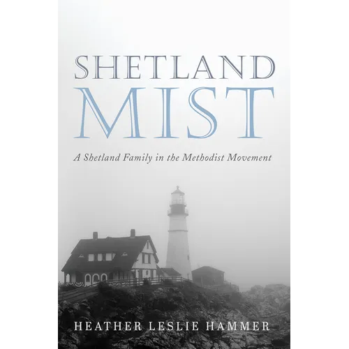 Shetland Mist: A Shetland Family in the Methodist Movement - Paperback
