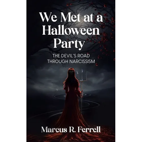 We Met at a Halloween Party: The Devil's Road Through Narcissism - Paperback