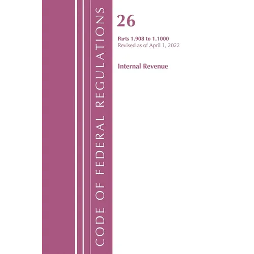 Code of Federal Regulations, Title 26 Internal Revenue 1.908-1.1000, Revised as of April 1, 2022 - Paperback