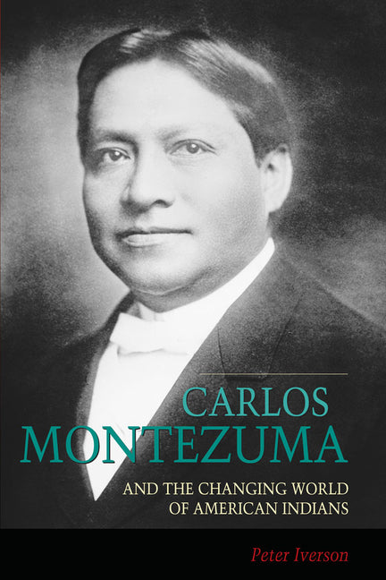 Carlos Montezuma and the Changing World of American Indians - Paperback