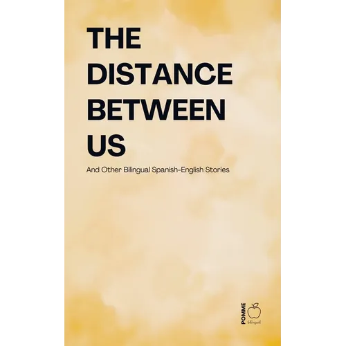 The Distance Between Us And Other Bilingual Spanish-English Stories - Paperback
