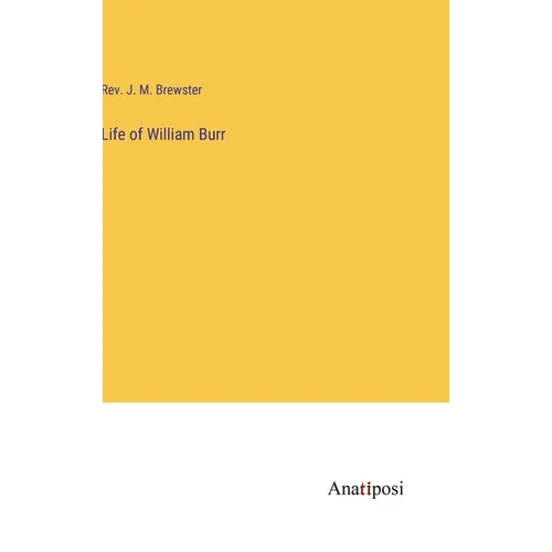Life of William Burr - Hardcover