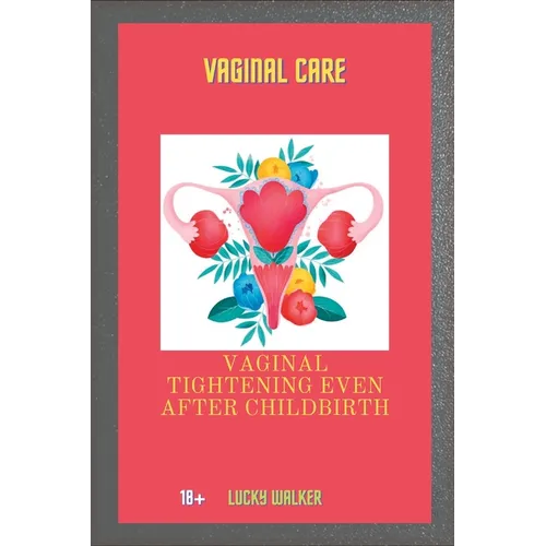 Vagina Care: Vaginal tightening even after childbirth - Paperback