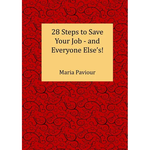 28 Steps to Save Your Job - And Everyone Else's! - Paperback